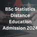 BSc Statistics Distance Education Admission 2024